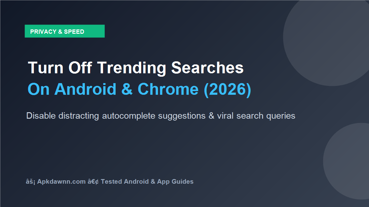 Turn off trending searches on Android and Google Chrome step by step banner guide
